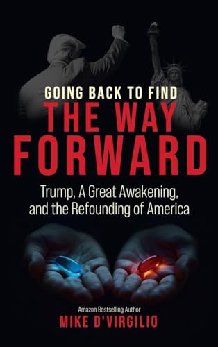 Going Back to Find the Way Forward: Trump, A Great Awakening, and the Refounding of America von Silversmith Press