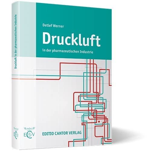 Druckluft in der pharmazeutischen Industrie von Editio Cantor Verlag