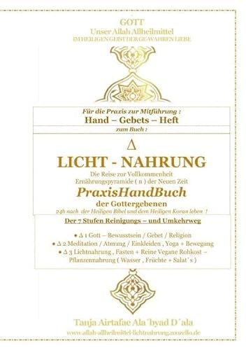 24h Tagesablauf|Zeitplan - Hand-Gebets-Heft - zum Buch : LICHT - NAHRUNG - Die Reise zur Vollkommenheit: FASTEN + BETEN + ARBEITEN rund um die Uhr ... ... Ein,3.Faste,4.Bete,5.Praktiziere,6.Arbeite