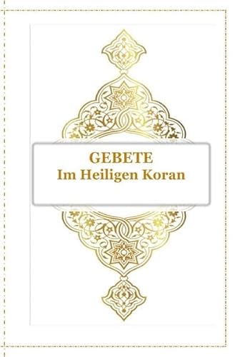 Gebete - Im Heiligen Koran: Arabisch , Deutsch und Transkription