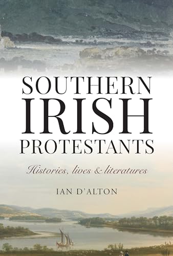 Southern Irish Protestants: Histories, Lives and Literature