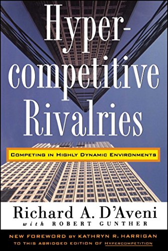 Hypercompetitive Rivalries: Competing in Highly Dynamic Environments