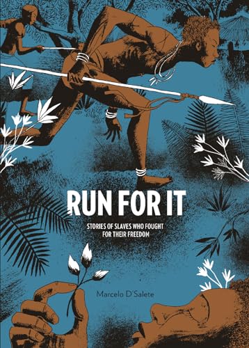 Run For It: Stories Of Slaves Who Fought For Their Freedom