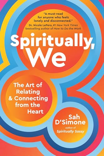 Spiritually, We: The Art of Relating and Connecting from the Heart von Sounds True