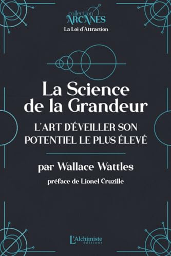 La Science de la Grandeur - L'art d'éveiller son potentiel le plus élevé (La Loi d'Attraction) von Les éditions L'Alchimiste