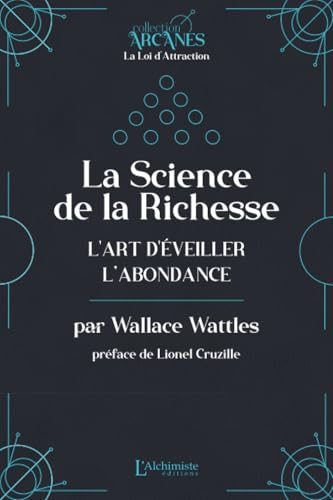 La Science de la Richesse - L'art d'éveiller l'abondance (La Loi d'Attraction)