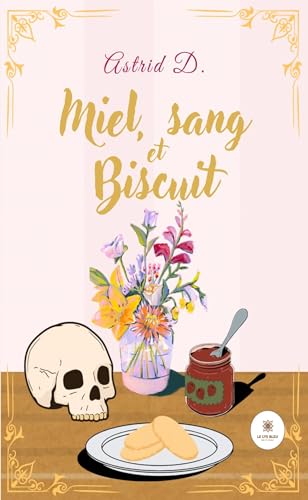 Miel, sang et Biscuit von LE LYS BLEU EDITIONS SAS