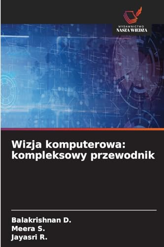 Wizja komputerowa: kompleksowy przewodnik: DE von Wydawnictwo Nasza Wiedza