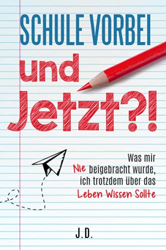 Schule vorbei - und jetzt?!: Was mir nie beigebracht wurde, ich trotzdem über das Leben wissen sollte von Rising Phoenix VLG