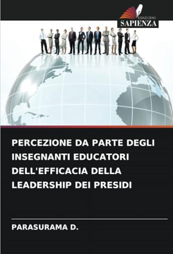 PERCEZIONE DA PARTE DEGLI INSEGNANTI EDUCATORI DELL'EFFICACIA DELLA LEADERSHIP DEI PRESIDI von Edizioni Sapienza
