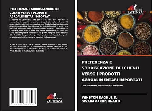 PREFERENZA E SODDISFAZIONE DEI CLIENTI VERSO I PRODOTTI AGROALIMENTARI IMPORTATI: Con riferimento al distretto di Coimbatore von Edizioni Sapienza