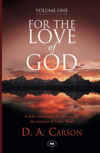 For the Love of God, Volume 1: A Daily Companion For Discovering The Riches Of God'S Word (For the Love of God: A Daily Companion for Discovering the Riches of God's Word)