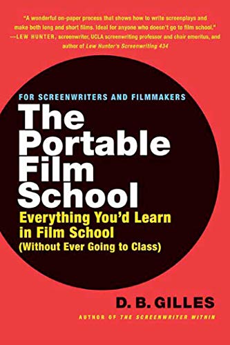 The Portable Film School: Everything You'd Learn in Film School Without Ever Going to Class