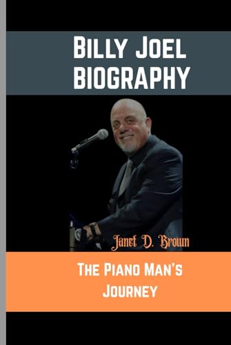 Billy Joel: The Piano Man’s Journey von Independently published