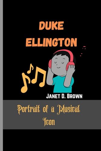 Duke Ellington: Portrait of a Musical Icon von Independently published