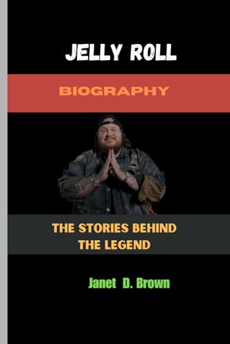 Jelly Roll: The Stories Behind the Legend von Independently published