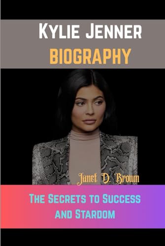 Kylie Jenner: The Secrets to Success and Stardom von Independently published