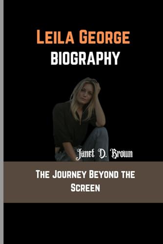Leila George: The Journey Beyond the Screen von Independently published