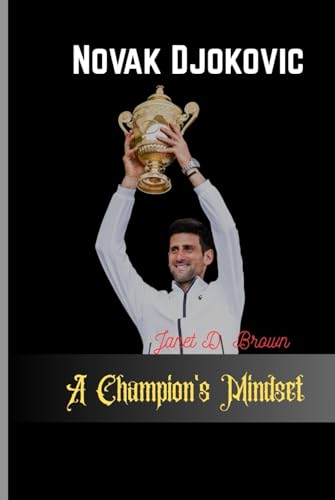 Novak Djokovic: A Champion’s Mindset von Independently published