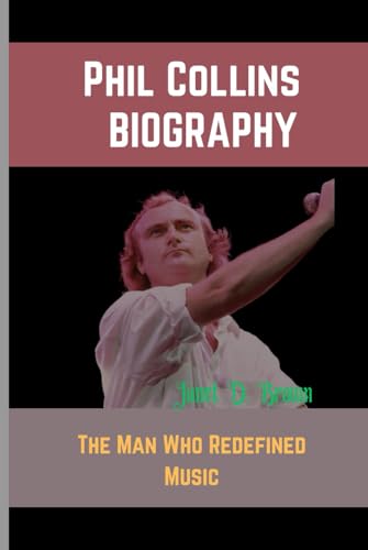 Phil Collins: The Man Who Redefined Music von Independently published