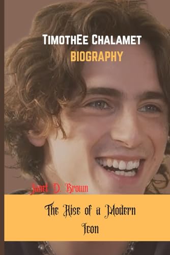 Timothée Chalamet: The Rise of a Modern Icon von Independently published