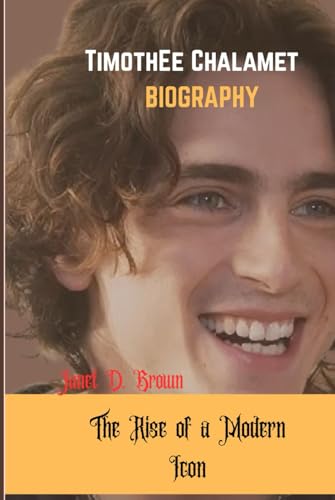 Timothée Chalamet: The Rise of a Modern Icon von Independently published