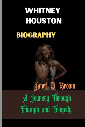 Whitney Houston: A Journey Through Triumph and Tragedy von Independently published