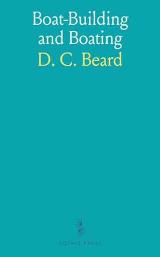 Boat-Building and Boating von Sothis Press