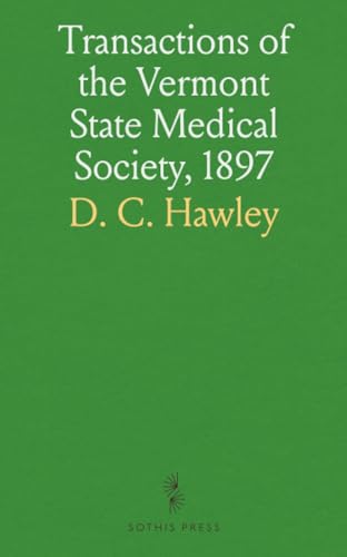 Transactions of the Vermont State Medical Society, 1897 von Sothis Press