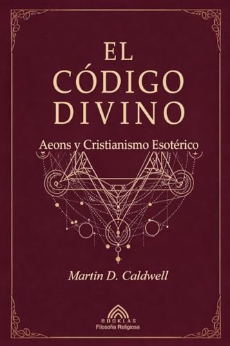 El Código Divino: Aeons y Cristianismo Esotérico von Imprint