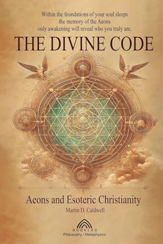 The Divine Code: Aeons and Esoteric Christianity von Imprint