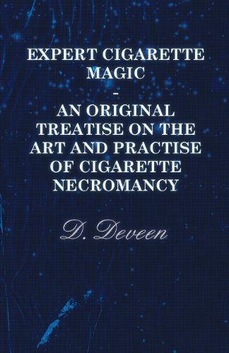 Expert Cigarette Magic - An Original Treatise on the Art and Practise of Cigarette Necromancy von Addison Press