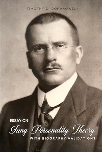 Essay on Jung Personality Theory with Biography Validations von The Dream Publishers