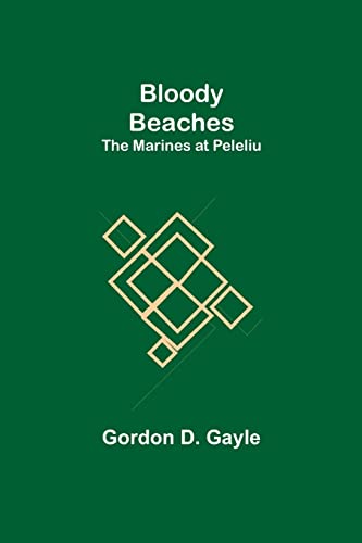Bloody Beaches: The Marines at Peleliu von Alpha Editions