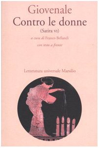 Contro le donne (Satira VI). Con testo latino a fronte (Letteratura universale. Il convivio) von Marsilio