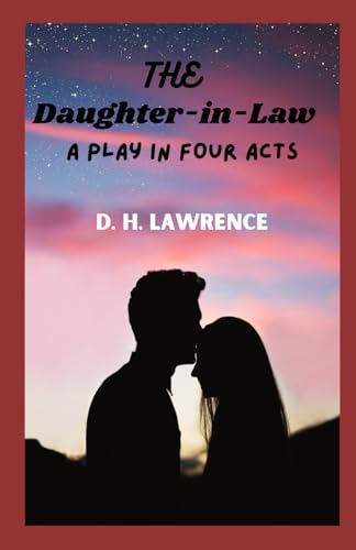 The Daughter-in-Law A Play in Four Acts The Daughter-in-Law A Play in Four Acts von Independently published