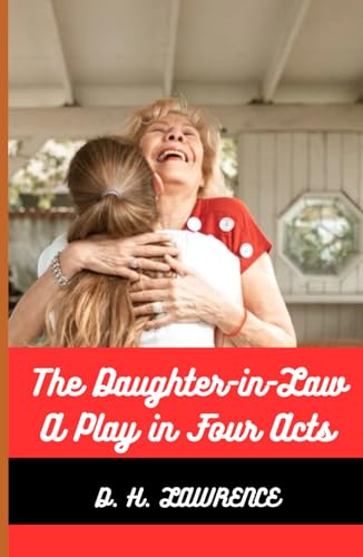 The Daughter-in-Law A Play in Four Acts The Daughter-in-Law A Play in Four Acts von Independently published