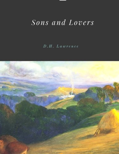 Sons and Lovers by D.H. Lawrence Sons and Lovers by D.H. Lawrence von CreateSpace Independent Publishing Platform