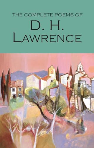 Complete Poems of D. H. Lawrence (Wordsworth Poetry Library)