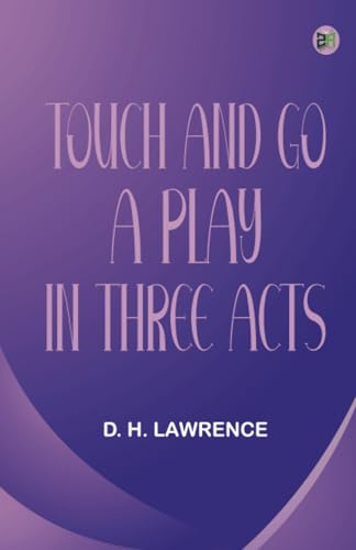 Touch and Go A Play in Three Acts Touch and Go A Play in Three Acts von Zinc Read