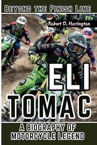 ELI TOMAC: Beyond the Finish Line - A Biography of Motorcycle Legend von Independently published
