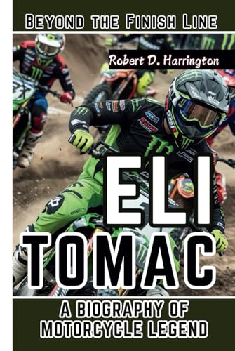 ELI TOMAC: Beyond the Finish Line - A Biography of Motorcycle Legend von Independently published