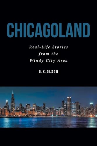 CHICAGOLAND: Real-Life Stories from the Windy City Area CHICAGOLAND: Real-Life Stories from the Windy City Area von Fulton Books