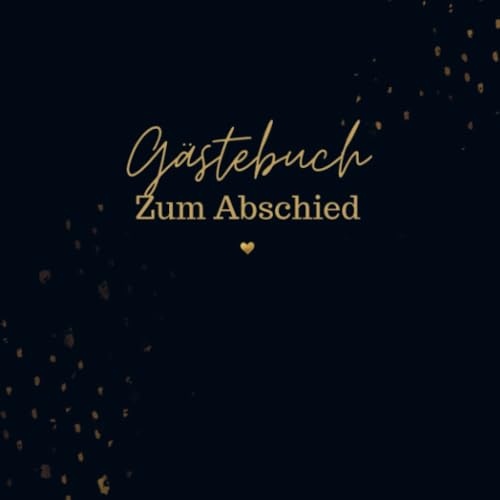 Gästebuch Zum Abschied- Gästebuch Blanko: Das schöne und neutrale Buch zum Eintragen. Das Gästebuch für den Abschied eines Kollegen, einer Kollegin- Zum Abschied Geschenkidee. von Bookmundo