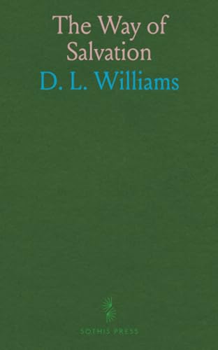 The Way of Salvation: Being a Series of Short Articles on Subjects Pertaining to Salvation as Revealed in the Word of God von Sothis Press