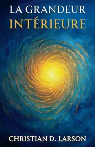 La Grandeur Intérieure: Éveillez le potentiel infini de votre subconscient von Independently published