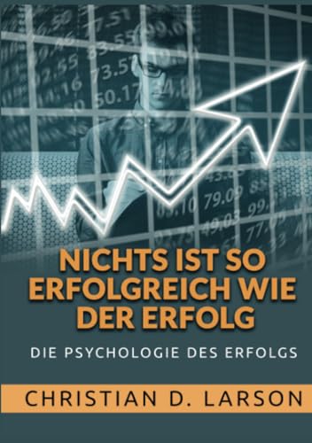 Nichts ist so Erfolgreich wie der Erfolg: Die Psychologie des Erfolgs