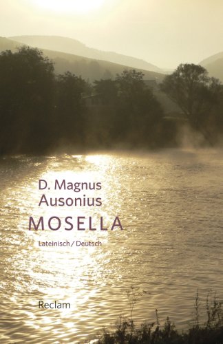Mosella / Die Mosel: Mit Texten von Symmachus und Venantius Fortunatus. Lateinisch/Deutsch (Reclams Universal-Bibliothek) von Reclam Philipp Jun.