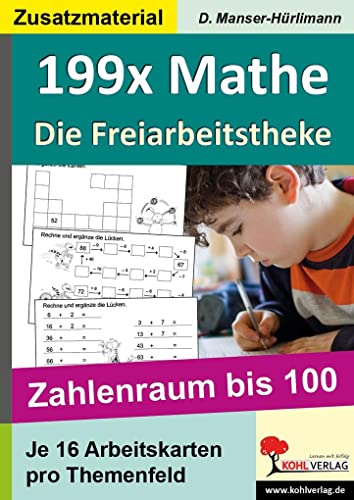 199x Mathe - Die Freiarbeitstheke: Zahlenraum bis 100 von Kohl Verlag