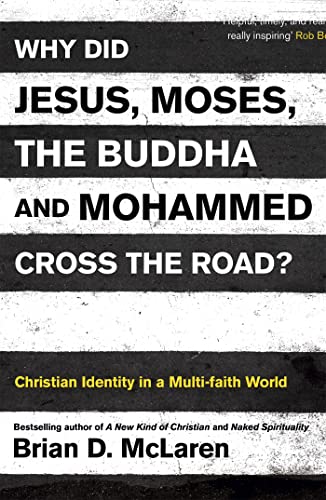 Why Did Jesus, Moses, the Buddha and Mohammed Cross the Road?: Christian Identity in a Multi-faith World von Hodder & Stoughton